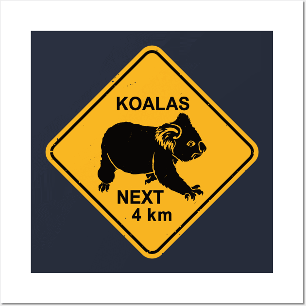 Koalas Next 4 km - Koala Bear Warning Road Sign Wall Art by IncognitoMode